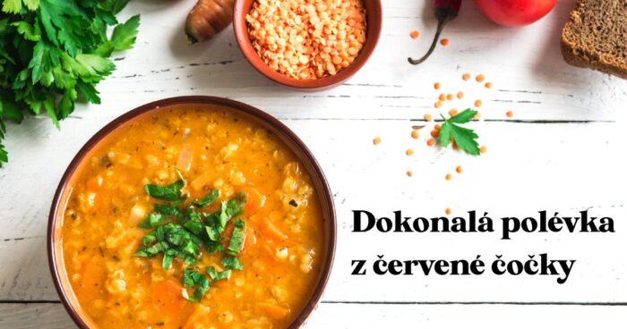 Recept na dokonalú polievku z červenej šošovice. Rýchly a jednoduchý recept pre vegánov.