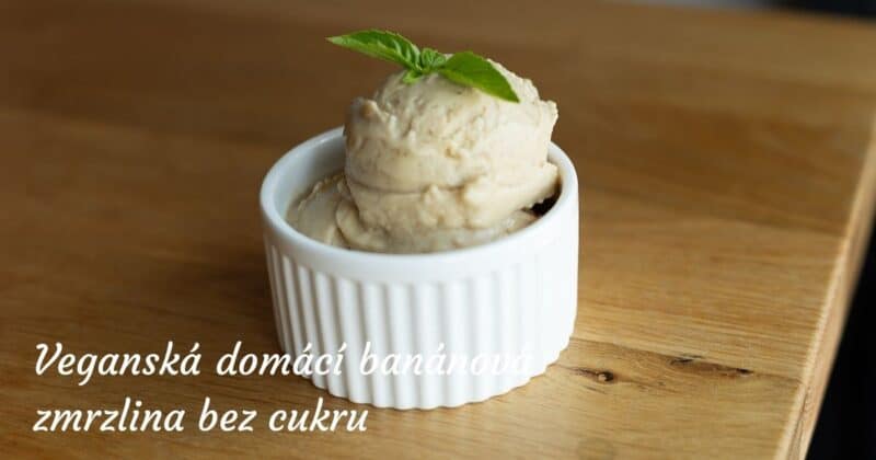Vegánska domáca banánová zmrzlina bez cukru