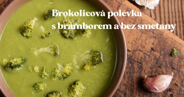 Najlepší recept na brokolicovú polievku so zemiakmi a bez smotany.